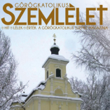 Megjelent a Görögkatolikus Szemlélet magazin téli száma