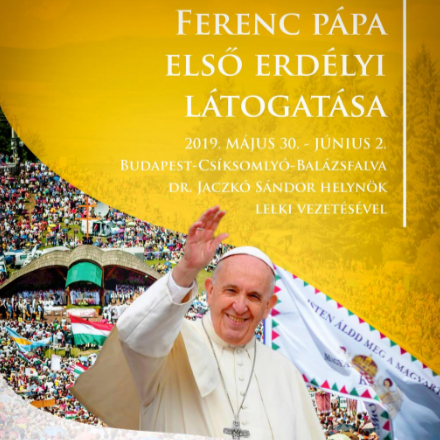 Zarándoklatot szervez a Budapesti Helynökség Ferenc pápa erdélyi látogatására 