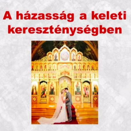 Szövetségben cselekvők - hogyan jelenik meg a házasság a keleti kereszténységben? 