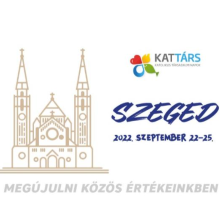 Megújulni közös értékeinkben - Katolikus Társadalmi Napok Szegeden